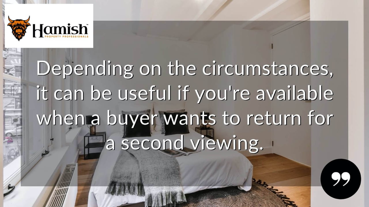 Your viewings: should your agent show buyers around your home, or you? 4 Second Viewing