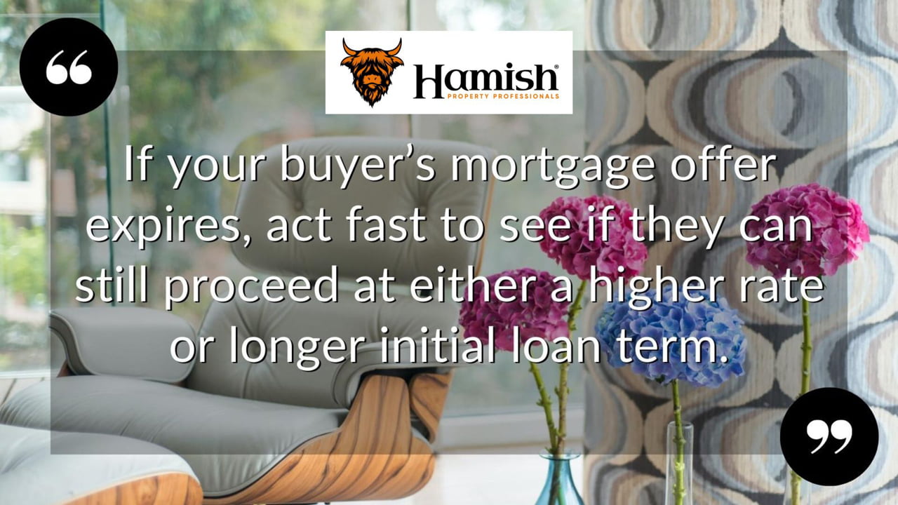 Interest rate rises: how to keep your sale or remortgaging plans on track 5 If Your Buyer’s Mortgage Offer Expires