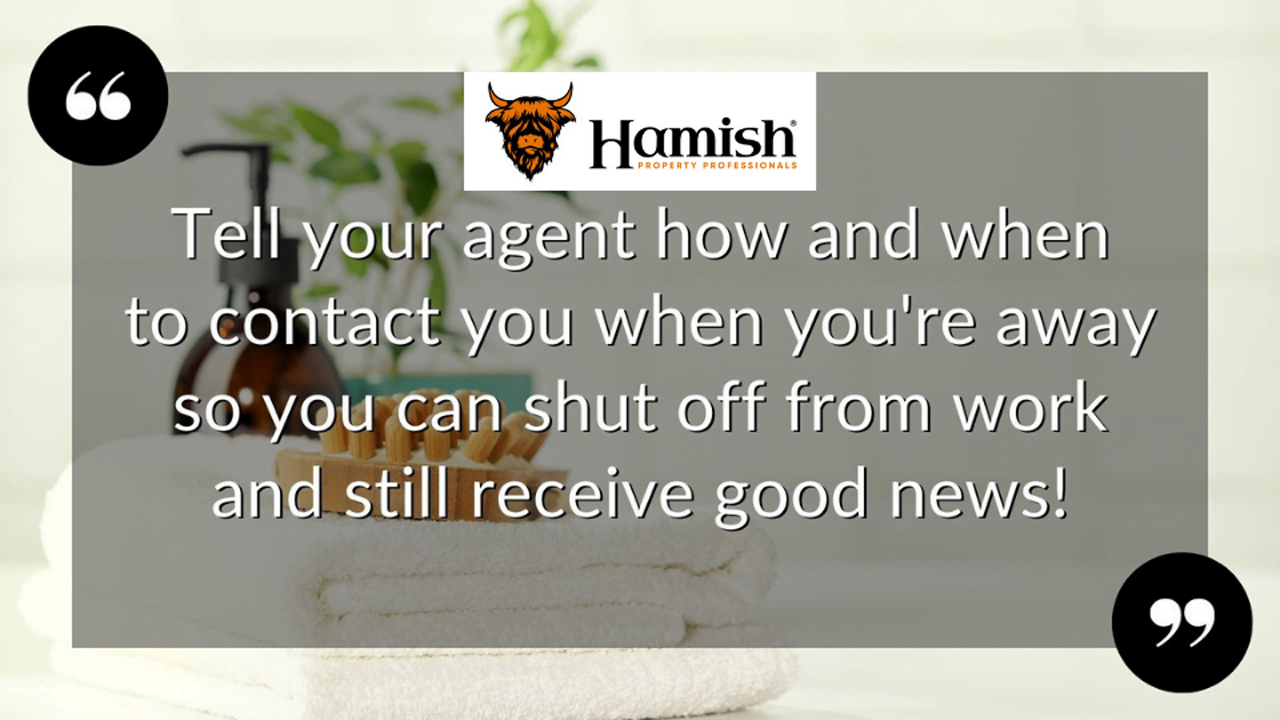 Home & away: how to keep your home ready for viewings while you're on holiday 5 Keep a Channel Open